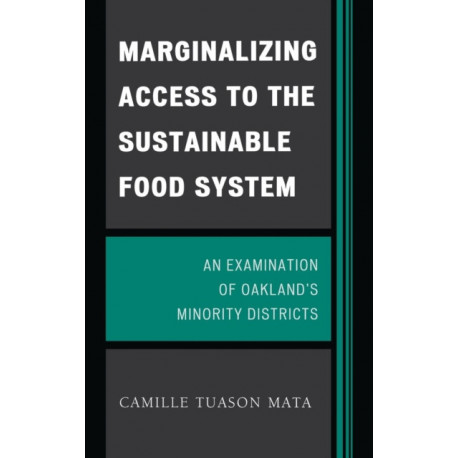 Marginalizing Access to the Sustainable Food System: An Examination of Oakland's Minority Districts