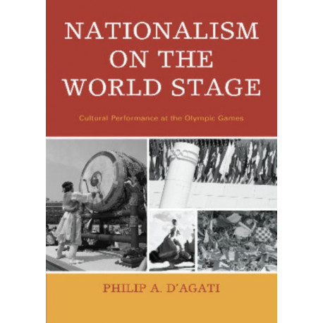 Nationalism on the World Stage: Cultural Performance at the Olympic Games