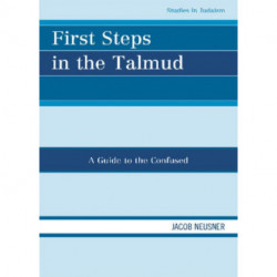 First Steps in the Talmud: A Guide to the Confused