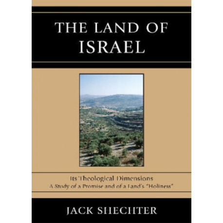 The Land of Israel: Its Theological Dimensions