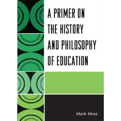 A Primer on the History and Philosophy of Education