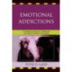 Emotional Addictions: A Reference Book for Addictions and Mental Health Counseling