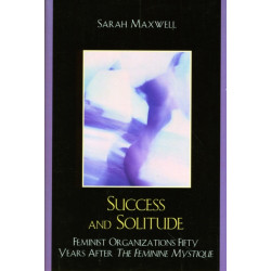 Success and Solitude: Feminist Organizations Fifty Years After The Feminine Mystique