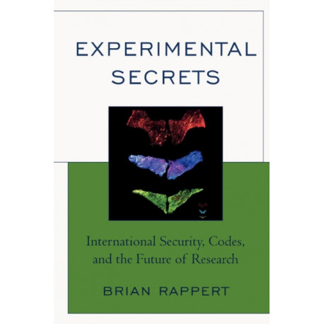 Experimental Secrets: International Security, Codes, and the Future of Research