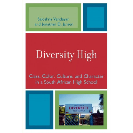 Diversity High: Class, Color, Culture, and Character in a South African High School