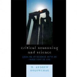 Critical Reasoning and Science: Looking at Science with an Investigative Eye