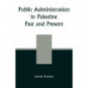Public Administration in Palestine: Past and Present