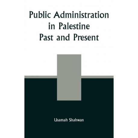 Public Administration in Palestine: Past and Present