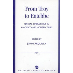 From Troy to Entebbe: Special Operations in Ancient and Modern Times