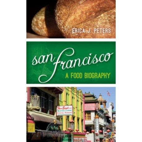 San Francisco: A Food Biography