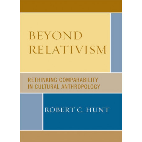 Beyond Relativism: Comparability in Cultural Anthropology