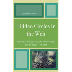 Hidden Circles in the Web: Feminist Wicca, Occult Knowledge, and Process Thought