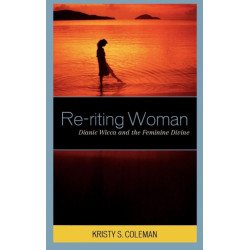 Re-riting Woman: Dianic Wicca and the Feminine Divine