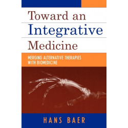 Toward an Integrative Medicine: Merging Alternative Therapies with Biomedicine