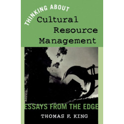 Thinking About Cultural Resource Management: Essays from the Edge