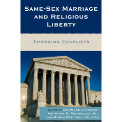 Same-Sex Marriage and Religious Liberty: Emerging Conflicts