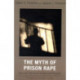 The Myth of Prison Rape: Sexual Culture in American Prisons
