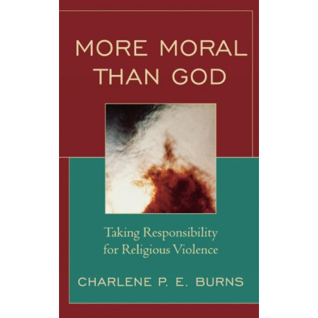 More Moral than God: Taking Responsibility for Religious Violence
