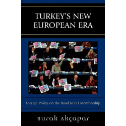 Turkey's New European Era: Foreign Policy on the Road to EU Membership