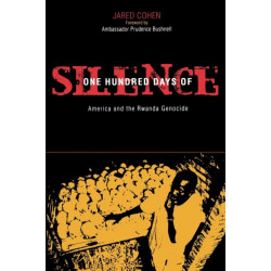 One Hundred Days of Silence: America and the Rwanda Genocide