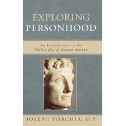 Exploring Personhood: An Introduction to the Philosophy of Human Nature
