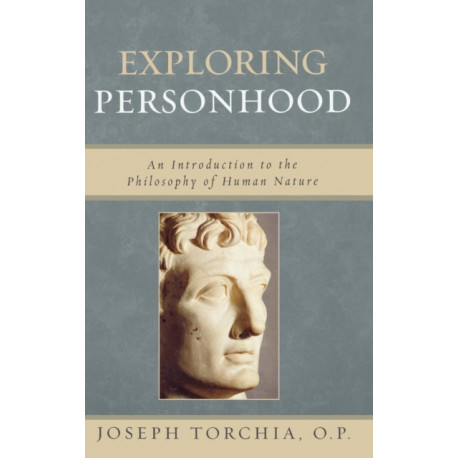 Exploring Personhood: An Introduction to the Philosophy of Human Nature