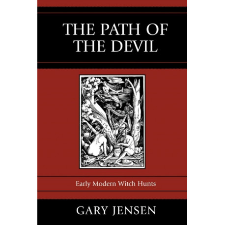 The Path of the Devil: Early Modern Witch Hunts