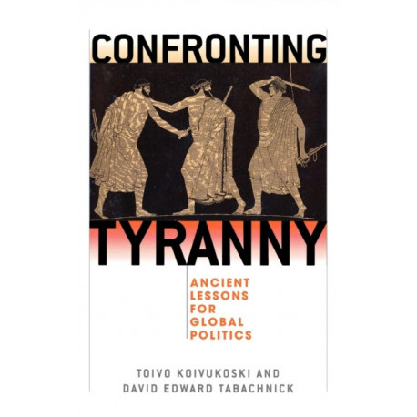 Confronting Tyranny: Ancient Lessons for Global Politics
