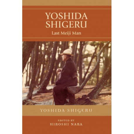 Yoshida Shigeru: Last Meiji Man