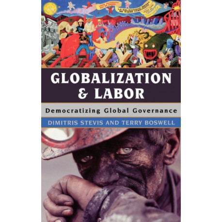Globalization and Labor: Democratizing Global Governance
