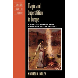 Magic and Superstition in Europe: A Concise History from Antiquity to the Present