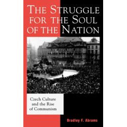 The Struggle for the Soul of the Nation: Czech Culture and the Rise of Communism