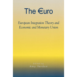 The Euro: European Integration Theory and Economic and Monetary Union