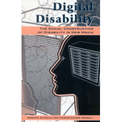 Digital Disability: The Social Construction of Disability in New Media