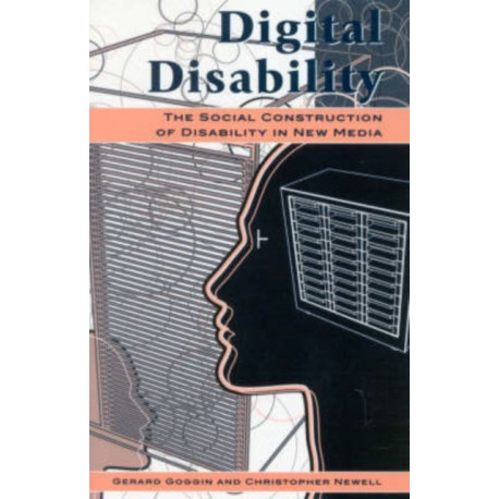 Digital Disability: The Social Construction of Disability in New Media