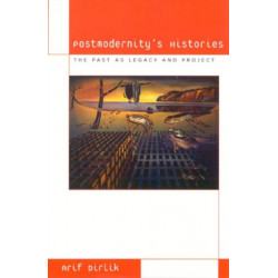 Postmodernity's Histories: The Past as Legacy and Project