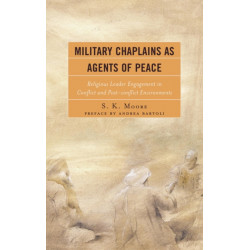 Military Chaplains as Agents of Peace: Religious Leader Engagement in Conflict and Post-Conflict Environments
