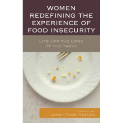 Women Redefining the Experience of Food Insecurity: Life Off the Edge of the Table