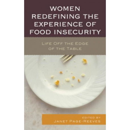Women Redefining the Experience of Food Insecurity: Life Off the Edge of the Table