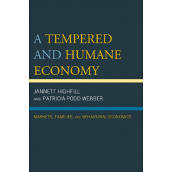 A Tempered and Humane Economy: Markets, Families, and Behavioral Economics