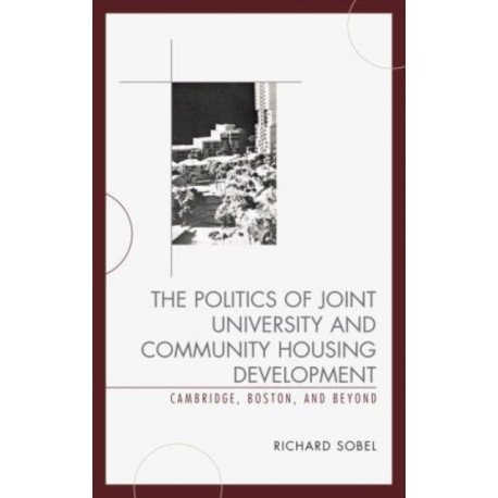 The Politics of Joint University and Community Housing Development: Cambridge, Boston, and Beyond