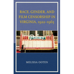 Race, Gender, and Film Censorship in Virginia, 1922–1965