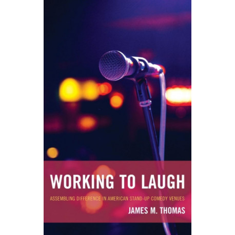 Working to Laugh: Assembling Difference in American Stand-Up Comedy Venues