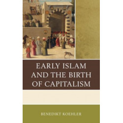 Early Islam and the Birth of Capitalism