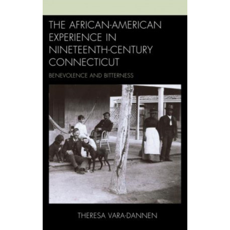 The African-American Experience in Nineteenth-Century Connecticut: Benevolence and Bitterness
