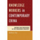 Knowledge Workers in Contemporary China: Reform and Resistance in the Publishing Industry