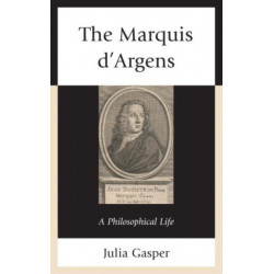 The Marquis d’Argens: A Philosophical Life
