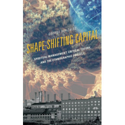 Shape-Shifting Capital: Spiritual Management, Critical Theory, and the Ethnographic Project