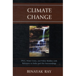 Climate Change: IPCC, Water Crisis, and Policy Riddles with Reference to India and Her Surroundings