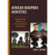 African Diaspora Identities: Negotiating Culture in Transnational Migration